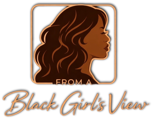 From A Black Girl’s View